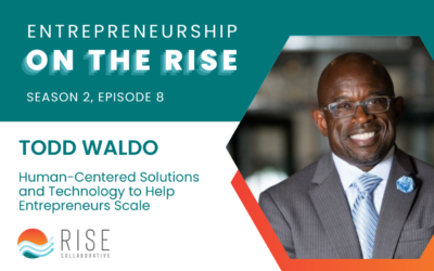 Todd Waldo on Human-Centered Solutions and Technology to Help Entrepreneurs Scale
