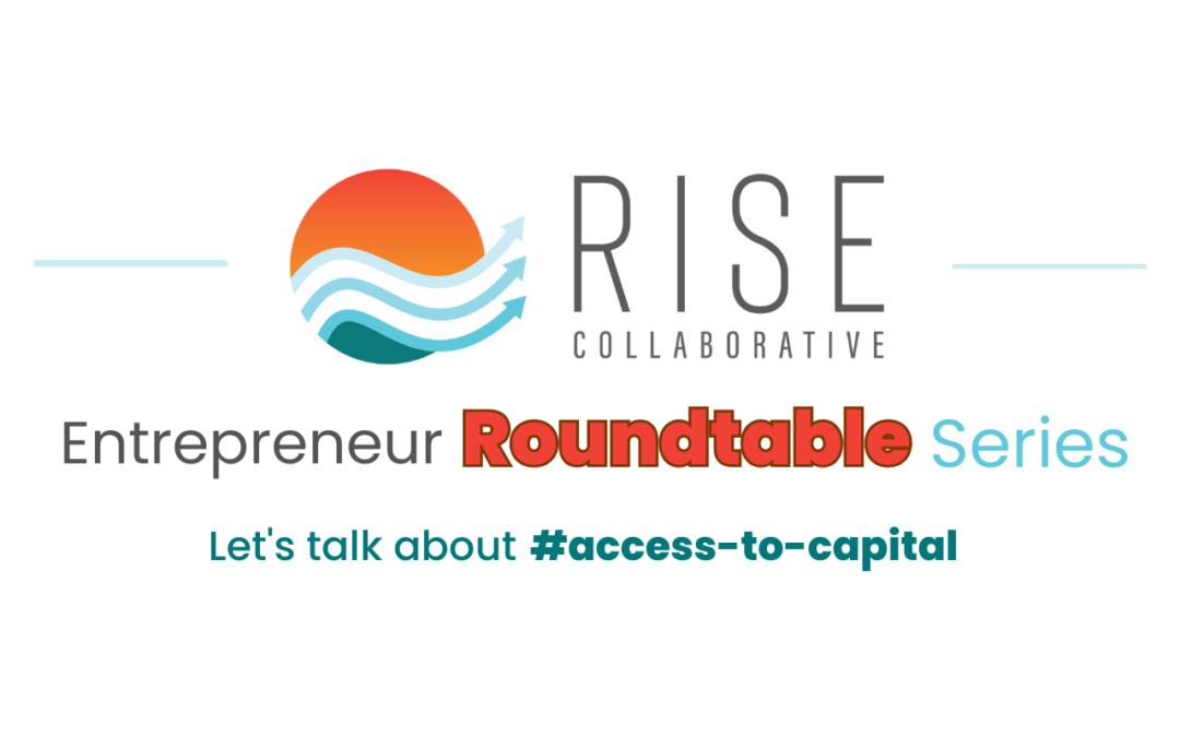 Access to Capital Entrepreneur Roundtable Series – June 2023